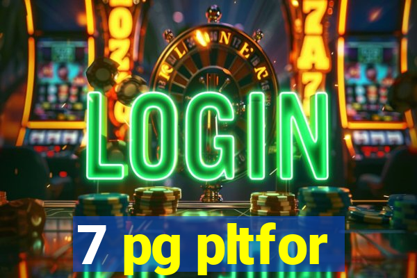 7 pg pltfor